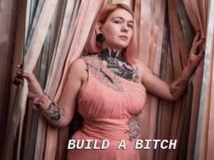 BUILD_A_BITCH