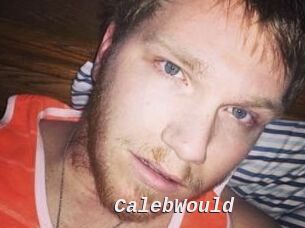 CalebWould