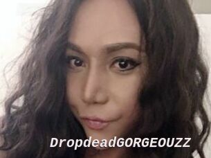 DropdeadGORGEOUZZ