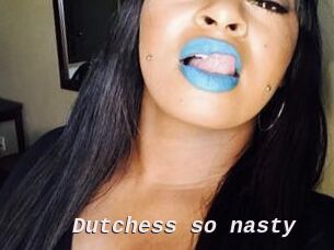 Dutchess_so_nasty_