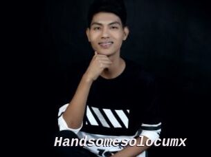 Handsomesolocumx