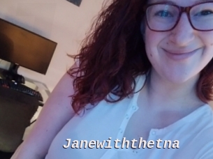 Janewiththetna