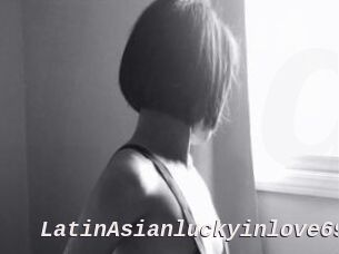 LatinAsianluckyinlove69