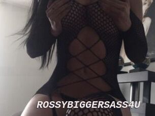 ROSSYBIGGERSASS4U