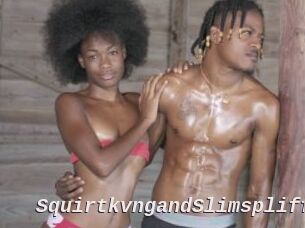 SquirtkvngandSlimspliff